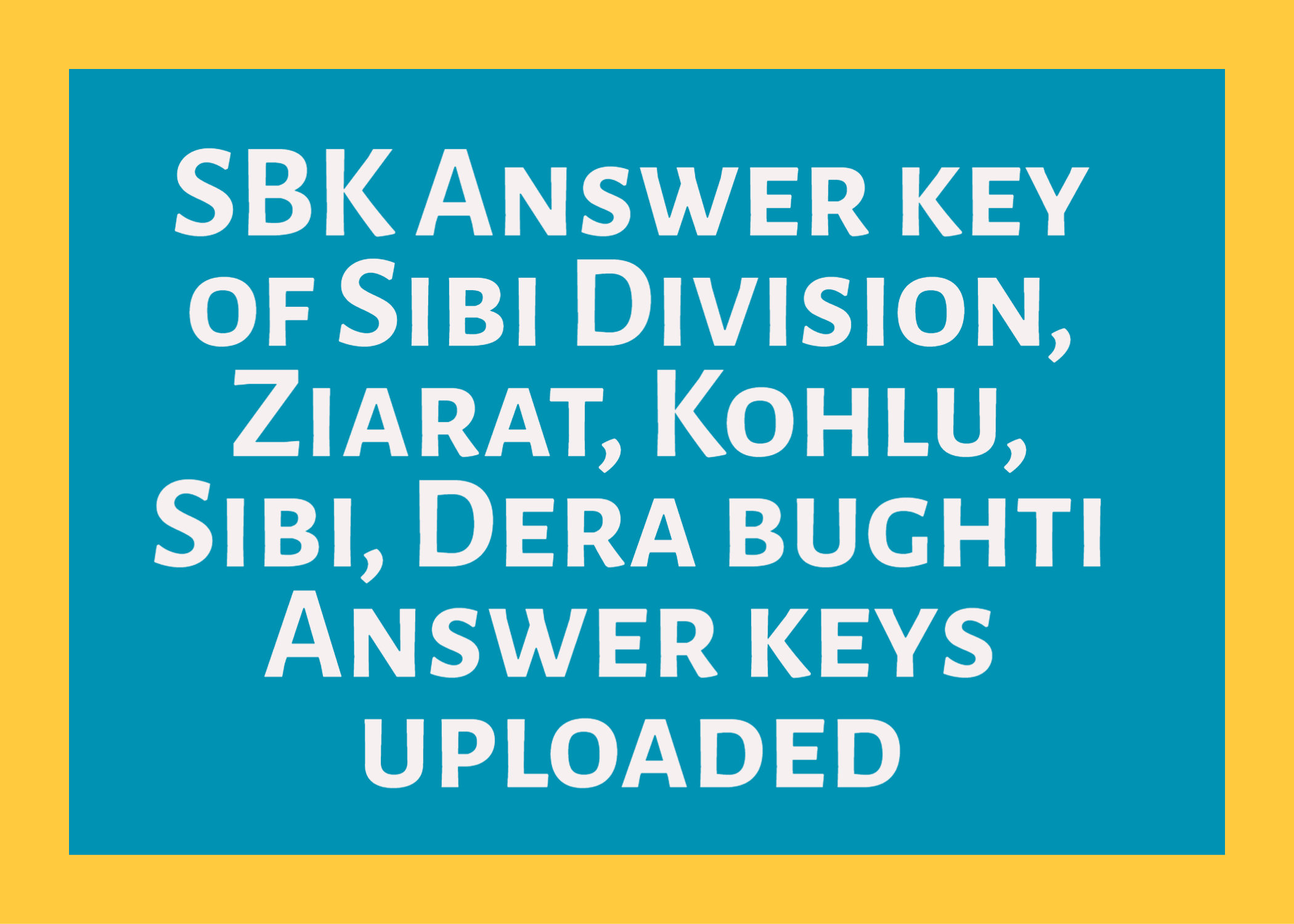 SBK Answer key of Sibi Division, Ziarat, Kohlu, Sibi, Dera bughti Answer keys uploaded